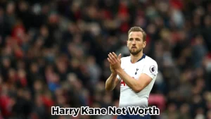 Harry Kane Net Worth, Salary, and Endorsements